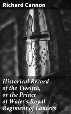Книга Historical Record of the Twelfth, or the Prince of Wales's Royal Regiment of Lancers на ReadRate.com книга Historical Record of the Twelfth, or the Prince of Wales's Royal Regiment of Lancers