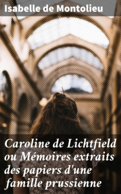 Книга Caroline de Lichtfield ou M?moires extraits des papiers d'une famille prussienne на ReadRate.com книга Caroline de Lichtfield ou M?moires extraits des papiers d'une famille prussienne