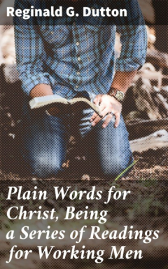 Книга Plain Words for Christ, Being a Series of Readings for Working Men на ReadRate.com книга Plain Words for Christ, Being a Series of Readings for Working Men