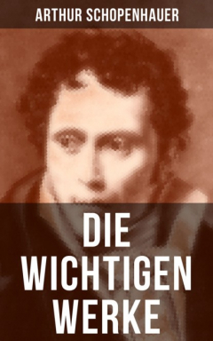 Книга Die wichtigen Werke von Arthur Schopenhauer на ReadRate.com книга Die wichtigen Werke von Arthur Schopenhauer