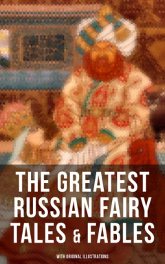 Книга The Greatest Russian Fairy Tales & Fables (With Original Illustrations) на ReadRate.com книга The Greatest Russian Fairy Tales & Fables (With Original Illustrations)