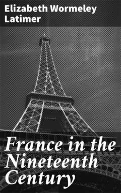 Книга France in the Nineteenth Century на ReadRate.com книга France in the Nineteenth Century