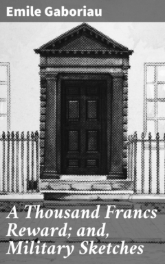 Книга A Thousand Francs Reward; and, Military Sketches на ReadRate.com книга A Thousand Francs Reward; and, Military Sketches