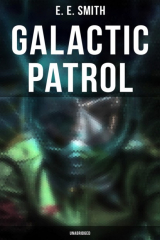 книга Galactic Patrol (Unabridged)