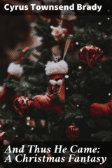 книга And Thus He Came: A Christmas Fantasy