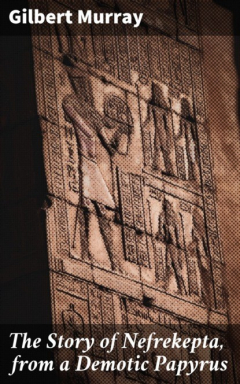 Книга The Story of Nefrekepta, from a Demotic Papyrus на ReadRate.com книга The Story of Nefrekepta, from a Demotic Papyrus