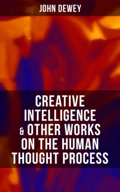 Книга CREATIVE INTELLIGENCE & Other Works on the Human Thought Process на ReadRate.com книга CREATIVE INTELLIGENCE & Other Works on the Human Thought Process