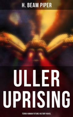 Книга ULLER UPRISING: Terro-Human Future History Novel на ReadRate.com книга ULLER UPRISING: Terro-Human Future History Novel