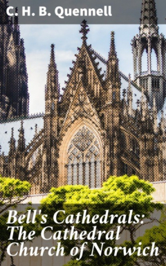 Книга Bell's Cathedrals: The Cathedral Church of Norwich на ReadRate.com книга Bell's Cathedrals: The Cathedral Church of Norwich
