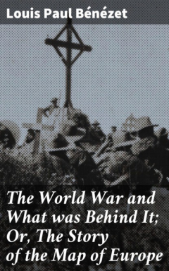 Книга The World War and What was Behind It; Or, The Story of the Map of Europe на ReadRate.com книга The World War and What was Behind It; Or, The Story of the Map of Europe