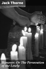 книга Hanover; Or The Persecution of the Lowly