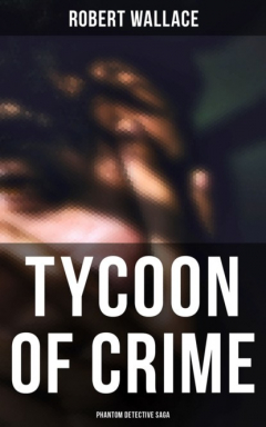 Книга Tycoon of Crime: Phantom Detective Saga на ReadRate.com книга Tycoon of Crime: Phantom Detective Saga