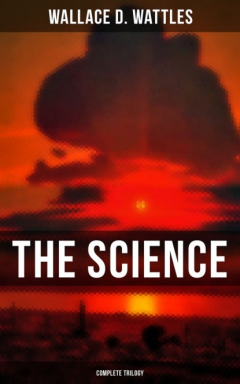 Книга The Science of Wallace D. Wattles (Complete Trilogy) на ReadRate.com книга The Science of Wallace D. Wattles (Complete Trilogy)