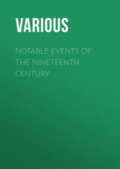 Книга Notable Events of the Nineteenth Century на ReadRate.com книга Notable Events of the Nineteenth Century