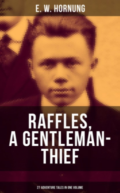 Книга RAFFLES, A GENTLEMAN-THIEF: 27 Adventure Tales in One Volume на ReadRate.com книга RAFFLES, A GENTLEMAN-THIEF: 27 Adventure Tales in One Volume