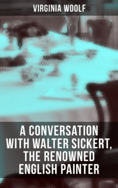 Книга Virginia Woolf: A Conversation with Walter Sickert, the Renowned English Painter на ReadRate.com книга Virginia Woolf: A Conversation with Walter Sickert, the Renowned English Painter