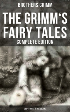 Книга The Grimm's Fairy Tales - Complete Edition: 200+ Stories in One Volume на ReadRate.com книга The Grimm's Fairy Tales - Complete Edition: 200+ Stories in One Volume