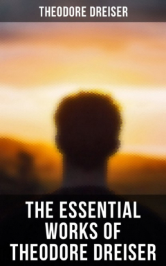 Книга The Essential Works of Theodore Dreiser на ReadRate.com книга The Essential Works of Theodore Dreiser