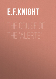 Книга The Cruise of the 'Alerte' на ReadRate.com книга The Cruise of the 'Alerte'