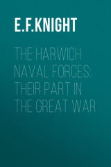 книга The Harwich Naval Forces: Their Part in the Great War