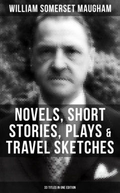 Книга W. Somerset Maugham: Novels, Short Stories, Plays & Travel Sketches (33 Titles In One Edition) на ReadRate.com книга W. Somerset Maugham: Novels, Short Stories, Plays & Travel Sketches (33 Titles In One Edition)