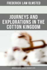 книга Journeys and Explorations in the Cotton Kingdom: American Slavery Through Foreigner's Eyes