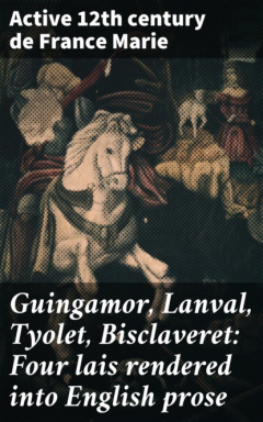 Книга Guingamor, Lanval, Tyolet, Bisclaveret: Four lais rendered into English prose на ReadRate.com книга Guingamor, Lanval, Tyolet, Bisclaveret: Four lais rendered into English prose