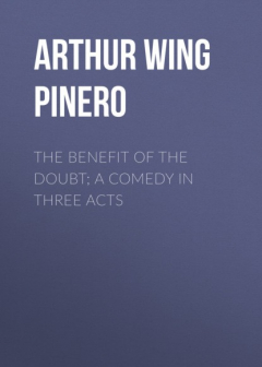 Книга The Benefit of the Doubt; a Comedy in Three Acts на ReadRate.com книга The Benefit of the Doubt; a Comedy in Three Acts