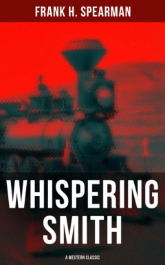 Книга Whispering Smith (A Western Classic) на ReadRate.com книга Whispering Smith (A Western Classic)