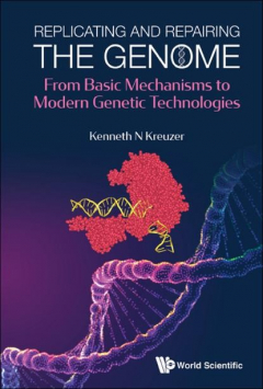 Книга Replicating And Repairing The Genome: From Basic Mechanisms To Modern Genetic Technologies на ReadRate.com книга Replicating And Repairing The Genome: From Basic Mechanisms To Modern Genetic Technologies