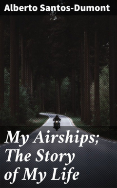 Книга My Airships; The Story of My Life на ReadRate.com книга My Airships; The Story of My Life