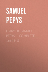 книга Diary of Samuel Pepys — Complete 1664 N.S