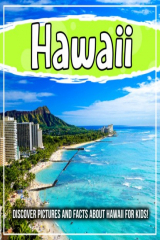 книга Hawaii: Discover Pictures and Facts About Hawaii For Kids!