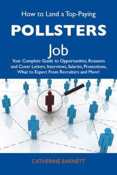 Книга How to Land a Top-Paying Pollsters Job: Your Complete Guide to Opportunities, Resumes and Cover Letters, Interviews, Salaries, Promotions, What to Expect From Recruiters and More на ReadRate.com книга How to Land a Top-Paying Pollsters Job: Your Complete Guide to Opportunities, Resumes and Cover Letters, Interviews, Salaries, Promotions, What to Expect From Recruiters and More