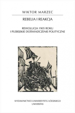Книга Rebelia i reakcja. Rewolucja 1905 roku i plebejskie doświadczenie polityczne на ReadRate.com книга Rebelia i reakcja. Rewolucja 1905 roku i plebejskie doświadczenie polityczne