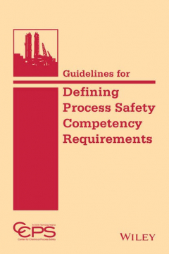 Книга Guidelines for Defining Process Safety Competency Requirements на ReadRate.com книга Guidelines for Defining Process Safety Competency Requirements