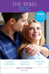 книга The Rebel Doc: Tempted by Her Italian Surgeon / The Doctor's Redemption / Resisting Her Rebel Doc