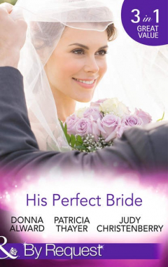 Книга His Perfect Bride: Hired by the Cowboy / Wedding Bells at Wandering Creek / Coming Home to the Cattleman на ReadRate.com книга His Perfect Bride: Hired by the Cowboy / Wedding Bells at Wandering Creek / Coming Home to the Cattleman