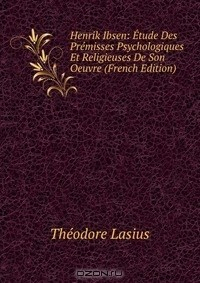 Книга Henrik Ibsen: Etude Des Premisses Psychologiques Et Religieuses De Son Oeuvre (French Edition) на ReadRate.com книга Henrik Ibsen: Etude Des Premisses Psychologiques Et Religieuses De Son Oeuvre (French Edition)