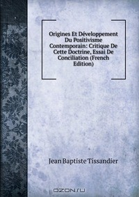 Книга Origines Et Developpement Du Positivisme Contemporain: Critique De Cette Doctrine, Essai De Conciliation (French Edition) на ReadRate.com книга Origines Et Developpement Du Positivisme Contemporain: Critique De Cette Doctrine, Essai De Conciliation (French Edition)