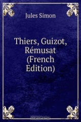 книга Thiers, Guizot, Remusat (French Edition)