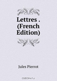 Книга Lettres . (French Edition) на ReadRate.com книга Lettres . (French Edition)