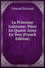 книга La Princesse Lointaine: Piece En Quatre Actes En Vers (French Edition)