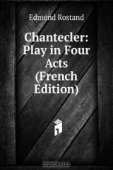 книга Chantecler: Play in Four Acts (French Edition)
