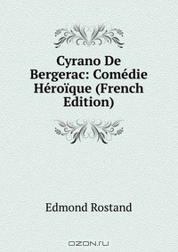 Книга Cyrano De Bergerac: Comedie Heroique (French Edition) на ReadRate.com книга Cyrano De Bergerac: Comedie Heroique (French Edition)