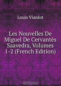 Книга Les Nouvelles De Miguel De Cervantes Saavedra, Volumes 1-2 (French Edition) на ReadRate.com книга Les Nouvelles De Miguel De Cervantes Saavedra, Volumes 1-2 (French Edition)