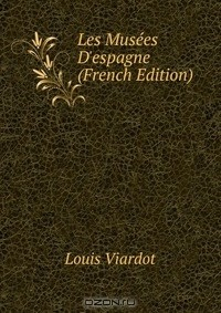 Книга Les Musees D'espagne (French Edition) на ReadRate.com книга Les Musees D'espagne (French Edition)