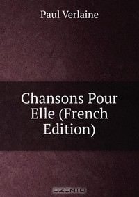 книга Chansons Pour Elle (French Edition)