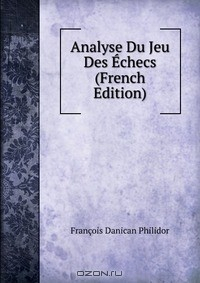 Книга Analyse Du Jeu Des Echecs (French Edition) на ReadRate.com книга Analyse Du Jeu Des Echecs (French Edition)