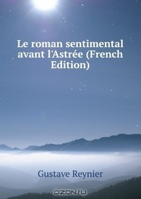 Книга Le roman sentimental avant l'Astree (French Edition) на ReadRate.com книга Le roman sentimental avant l'Astree (French Edition)